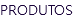 PRODUTOS