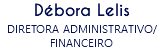 Débora Lelis
DIRETORA ADMINISTRATIVO/FINANCEIRO