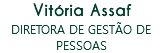 Vitória Assaf
DIRETORA DE GESTÃO DE PESSOAS